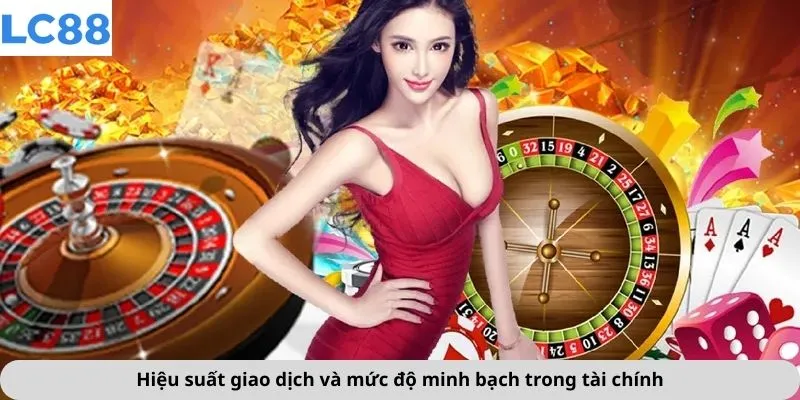 Hiệu suất giao dịch và mức độ minh bạch trong tài chính